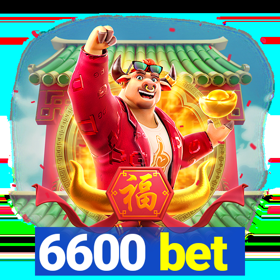 6600 bet